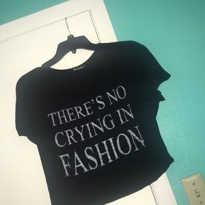 “there’s no crying in fashion” shirt